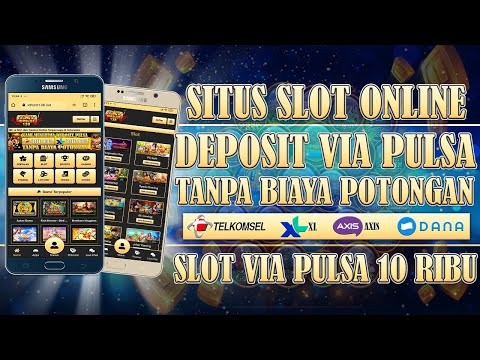 situs judi slot online deposit via pulsa 10 ribu